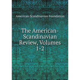 

Книга The American-Scandinavian Review, Volumes 1-2