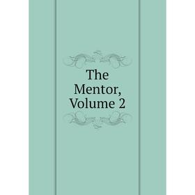 

Книга The Mentor, Volume 2