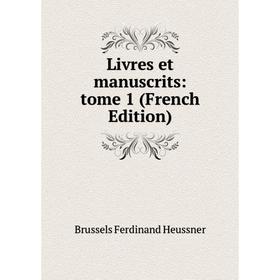 

Книга Livres et manuscrits: Tome 1