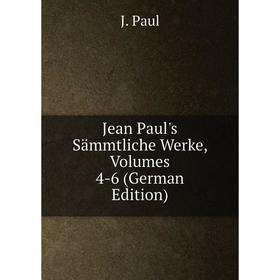 

Книга Jean Paul's Sämmtliche Werke, Volumes 4-6