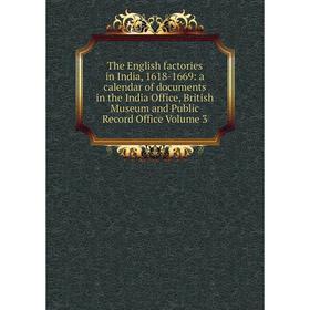 

Книга The English factories in India, 1618-1669: a calendar of documents in the India Office, British Museum and Public Record Office Volume 3