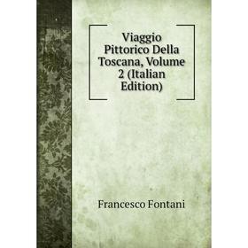 

Книга Viaggio Pittorico Della Toscana, Volume 2 (Italian Edition)