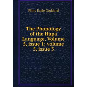 

Книга The Phonology of the Hupa Language, Volume 5, issue 1; volume 5, issue 3