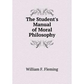 

Книга The Student's Manual of Moral Philosophy
