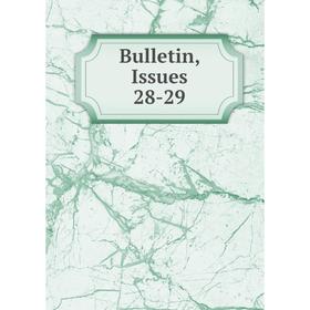 

Книга Bulletin, Issues 28-29