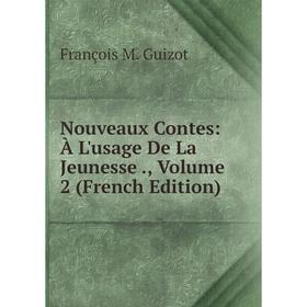 

Книга Nouveaux Contes: À L'usage de la jeunesse, Volume 2