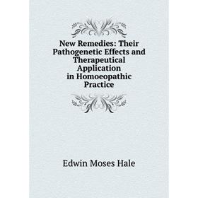 

Книга New Remedies: Their Pathogenetic Effects and Therapeutical Application in Homoeopathic Practice