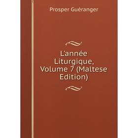 

Книга L'année Liturgique, Volume 7 (Maltese Edition)