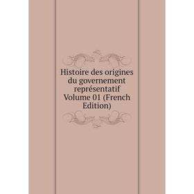 

Книга Histoire des origines du governement représentatif Volume 01 (French Edition)