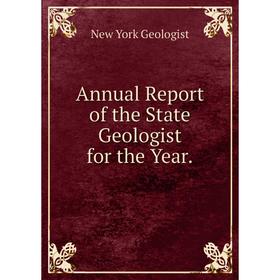

Книга Annual Report of the State Geologist for the Year