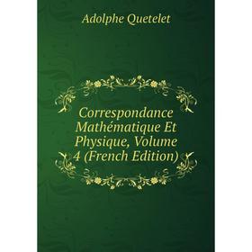 

Книга Correspondance Mathématique Et Physique, Volume 4 (French Edition)