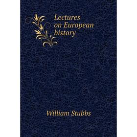 

Книга Lectures on European history