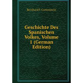 

Книга Geschichte Des Spanischen Volkes, Volume 1 (German Edition)