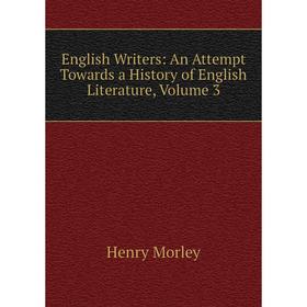 

Книга English Writers: An Attempt Towards a History of English Literature, Volume 3