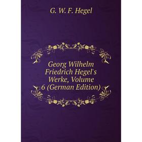 

Книга Georg Wilhelm Friedrich Hegel's Werke, Volume 6 (German Edition)