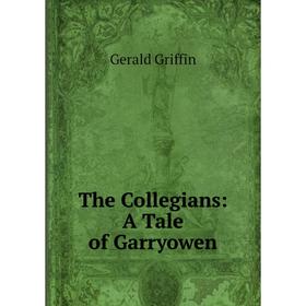 

Книга The Collegians: A Tale of Garryowen