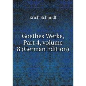 

Книга Goethes Werke, Part 4, volume 8 (German Edition)