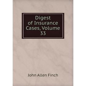 

Книга Digest of Insurance Cases, Volume 33