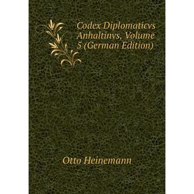 

Книга Codex Diplomaticvs Anhaltinvs, Volume 5 (German Edition)