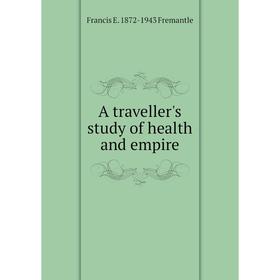 

Книга A traveller's study of health and empire