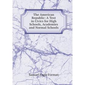 

Книга The American Republic: A Text in Civics for High Schools, Academies and Normal Schools