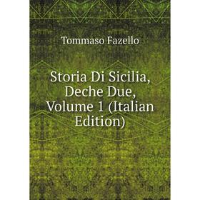 

Книга Storia Di Sicilia, Deche Due, Volume 1 (Italian Edition)