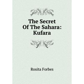 

Книга The Secret Of The Sahara: Kufara
