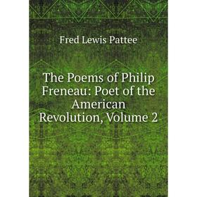 

Книга The Poems of Philip Freneau: Poet of the American Revolution, Volume 2