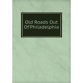 

Книга Old Roads Out Of Philadelphia