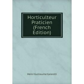 

Книга Horticulteur Praticien (French Edition)