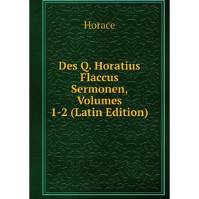 

Книга Des Q. Horatius Flaccus Sermonen, Volumes 1-2 (Latin Edition)