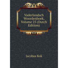 

Книга Vaderlandsch Woordenboek, Volume 25 (Dutch Edition)