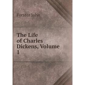 

Книга The Life of Charles Dickens, Volume 1