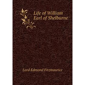 

Книга Life of William Earl of Shelburne