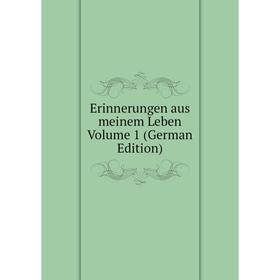 

Книга Erinnerungen aus meinem Leben Volume 1 (German Edition)
