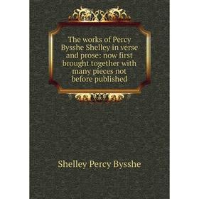 

Книга The works of Percy Bysshe Shelley in verse and prose: now first brought together with many pieces not before published