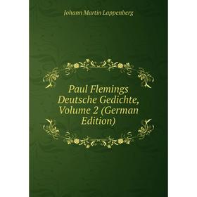 

Книга Paul Flemings Deutsche Gedichte, Volume 2 (German Edition)