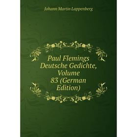 

Книга Paul Flemings Deutsche Gedichte, Volume 83 (German Edition)