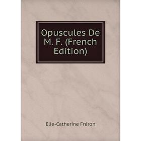 

Книга Opuscules De M F