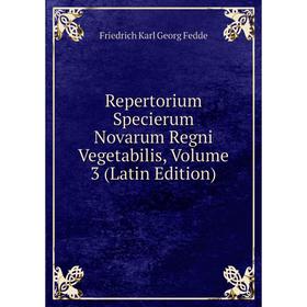 

Книга Repertorium Specierum Novarum Regni Vegetabilis, Volume 3 (Latin Edition)