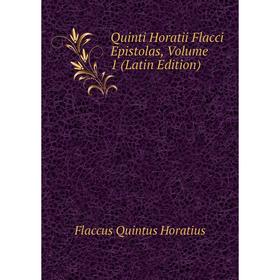 

Книга Quinti Horatii Flacci Epistolas, Volume 1 (Latin Edition)