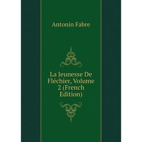 

Книга La Jeunesse De Fléchier, Volume 2