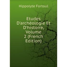 

Книга Etudes D'archéologie Et D'histoire, Volume 2 (French Edition)