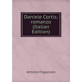 

Книга Daniele Cortis; romanzo (Italian Edition)