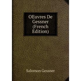 

Книга Oeuvres De Gessner