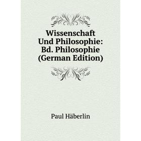 

Книга Wissenschaft Und Philosophie: Bd. Philosophie (German Edition)