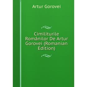 

Книга Cimiliturile Românilor De Artur Gorovei (Romanian Edition)