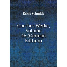 

Книга Goethes Werke, Volume 46 (German Edition)