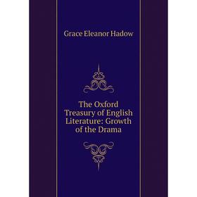 

Книга The Oxford Treasury of English Literature: Growth of the Drama