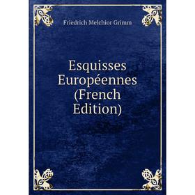 

Книга Esquisses Européennes (French Edition)